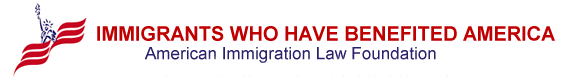 AILF -- Immigrants Who Have
Benefited America